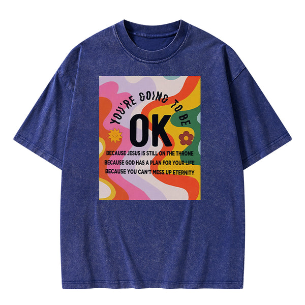 You're Going To Be Ok Christian Washed T-shirt