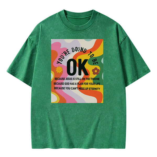 You're Going To Be Ok Christian Washed T-shirt