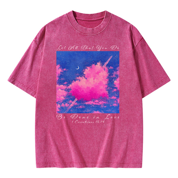 Let All That You Do Be Done in Love Christian Washed T-Shirt