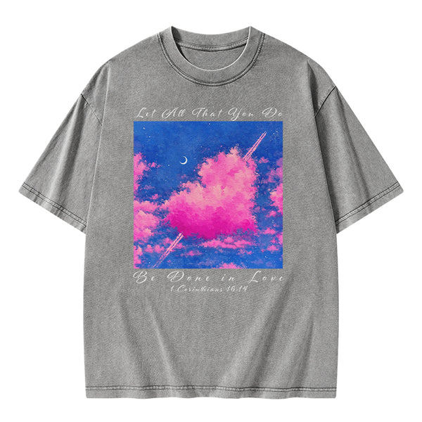 Let All That You Do Be Done in Love Christian Washed T-Shirt