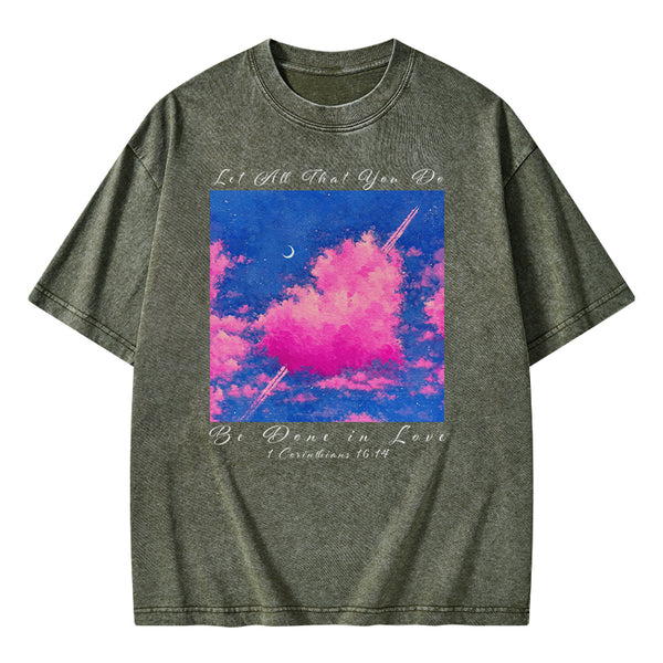 Let All That You Do Be Done in Love Christian Washed T-Shirt