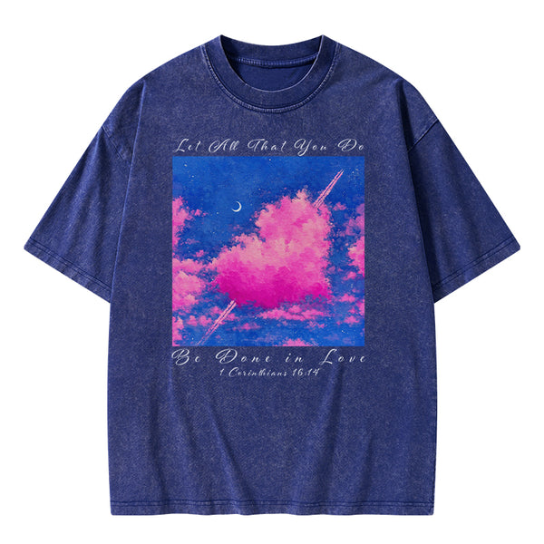 Let All That You Do Be Done in Love Christian Washed T-Shirt