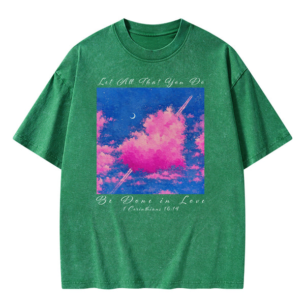 Let All That You Do Be Done in Love Christian Washed T-Shirt