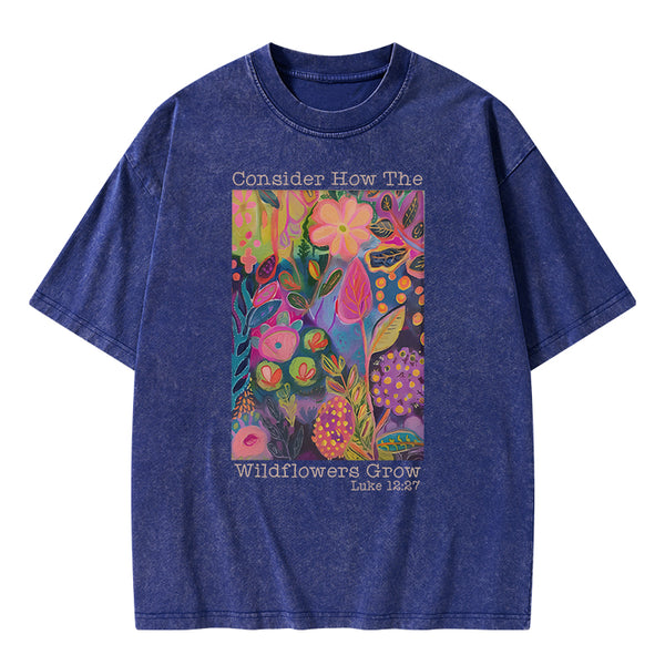 Consider How The Wildflowers Grow Christian Washed T-Shirt