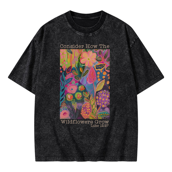 Consider How The Wildflowers Grow Christian Washed T-Shirt