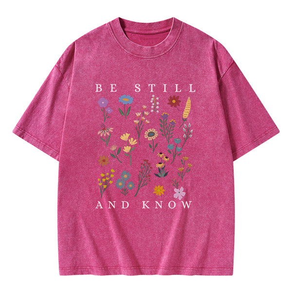 Be Still And Know Wild Flower Christian Washed T-Shirt