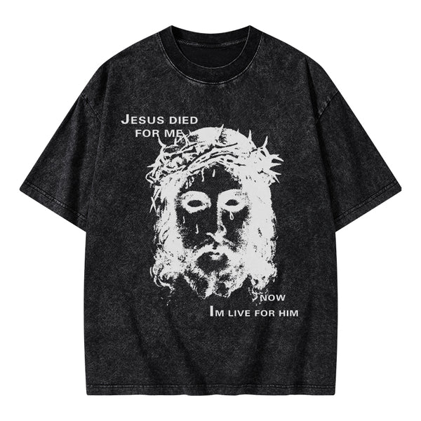 Jesus Died For Me Now I Live For Him Christian Washed T-Shirt