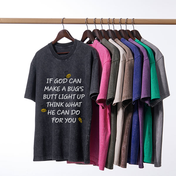 GC-WTS0016 If God Can Make a Bug's Butt Light up Think What He Can Do for You Vintage Washed Christian T-Shirt