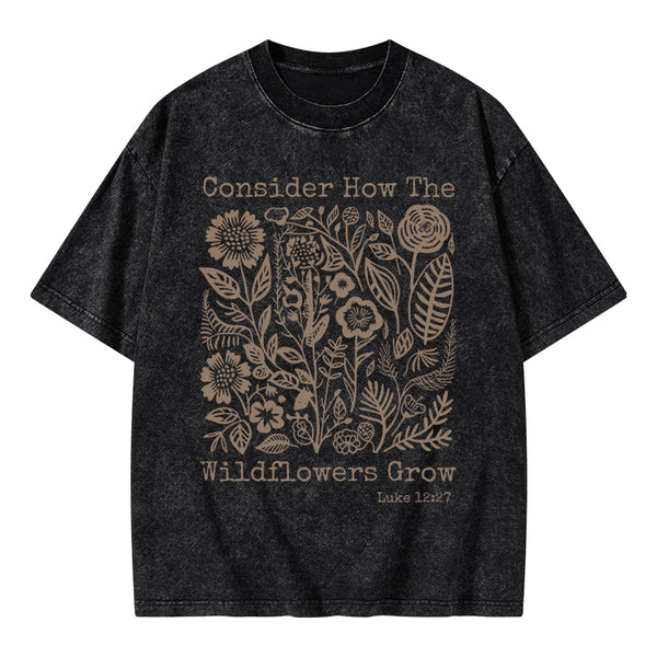 GC-WTS0077 Consider How The Wildflowers Grow Christian Washed T-Shirt