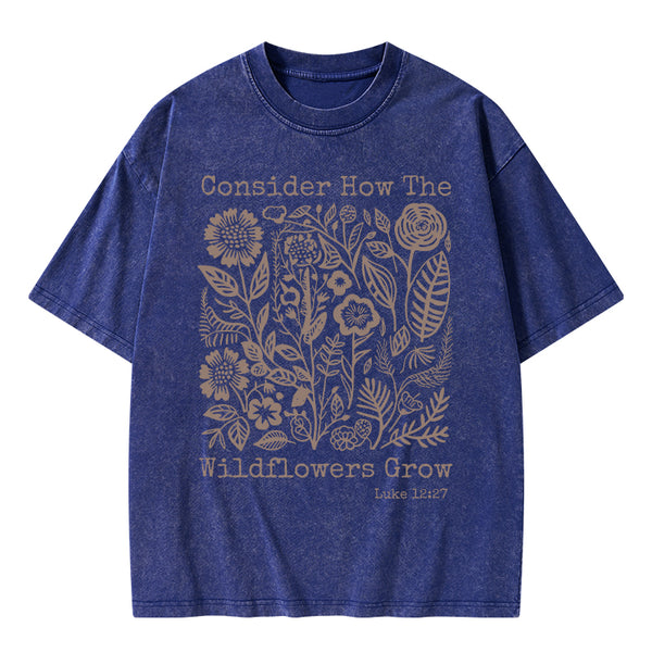 GC-WTS0077 Consider How The Wildflowers Grow Christian Washed T-Shirt