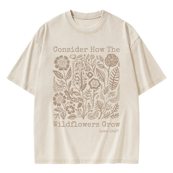 GC-WTS0077 Consider How The Wildflowers Grow Christian Washed T-Shirt