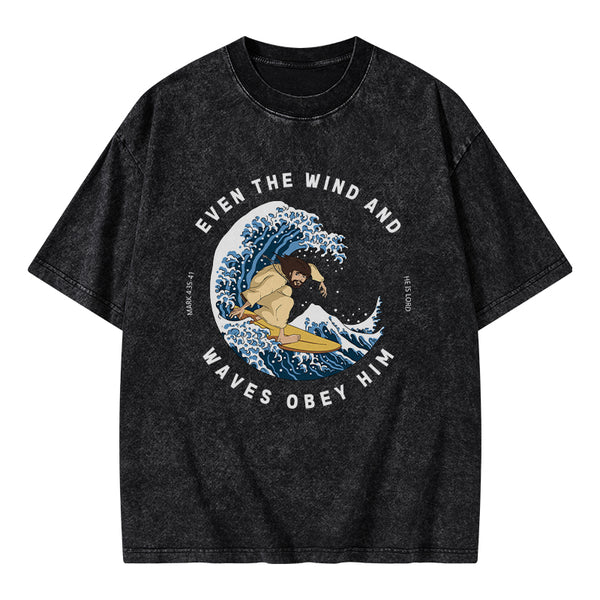 Even The Wind And Waves Obey Him Christian Washed T-Shirt