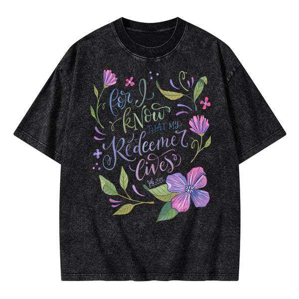 For I Know That My Redeemer Lives Christian Washed T-Shirt