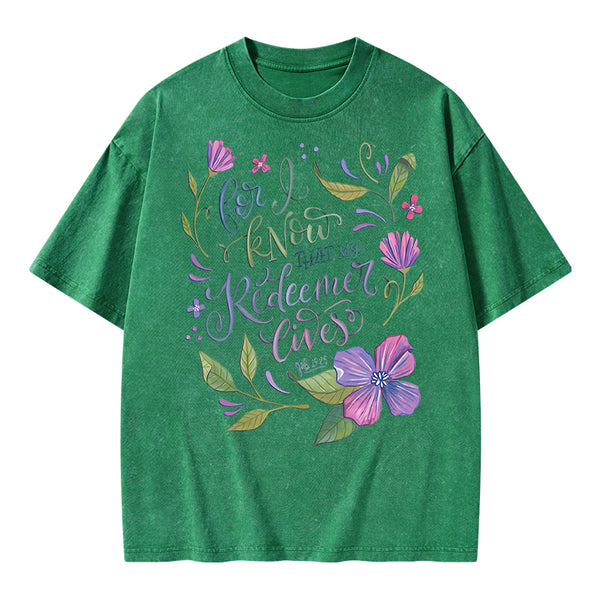 For I Know That My Redeemer Lives Christian Washed T-Shirt
