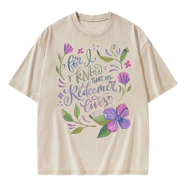 For I Know That My Redeemer Lives Christian Washed T-Shirt