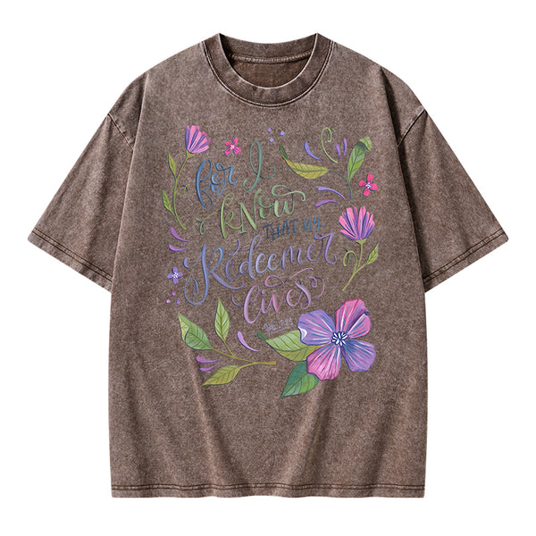 For I Know That My Redeemer Lives Christian Washed T-Shirt