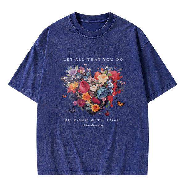 GC-WTS0606 Let All That You Do Be Done With Love Christian Washed T-Shirt