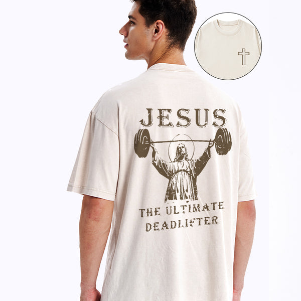 GC-WTS0762 Jesus The Ultimate Deadlifter Christian Washed T-Shirt