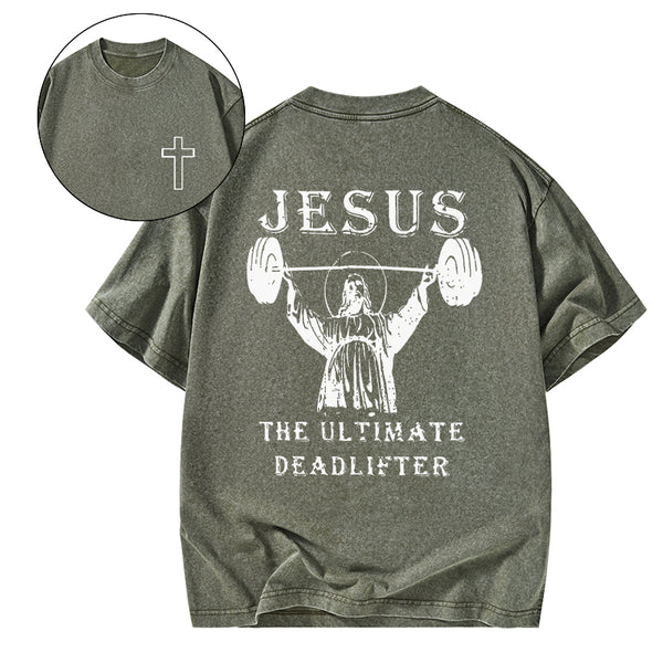 GC-WTS0762 Jesus The Ultimate Deadlifter Christian Washed T-Shirt