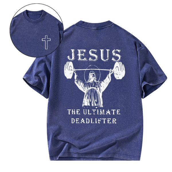 GC-WTS0762 Jesus The Ultimate Deadlifter Christian Washed T-Shirt