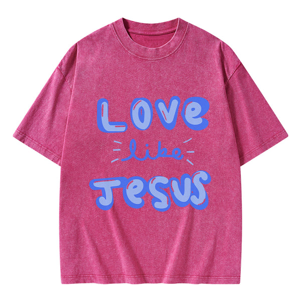 GC-WTS0788 Love Like Jesus Christian Washed T-Shirt