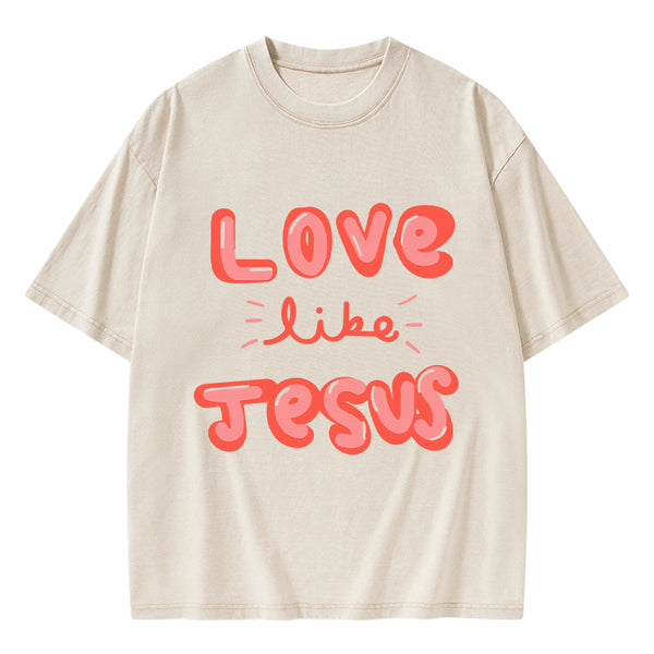 GC-WTS0788 Love Like Jesus Christian Washed T-Shirt