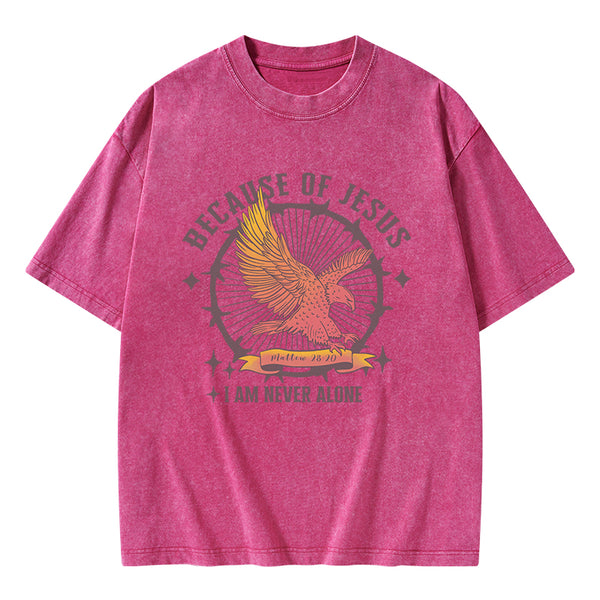 Because Of Jesus I Am Never Alone Christian Washed T-Shirt