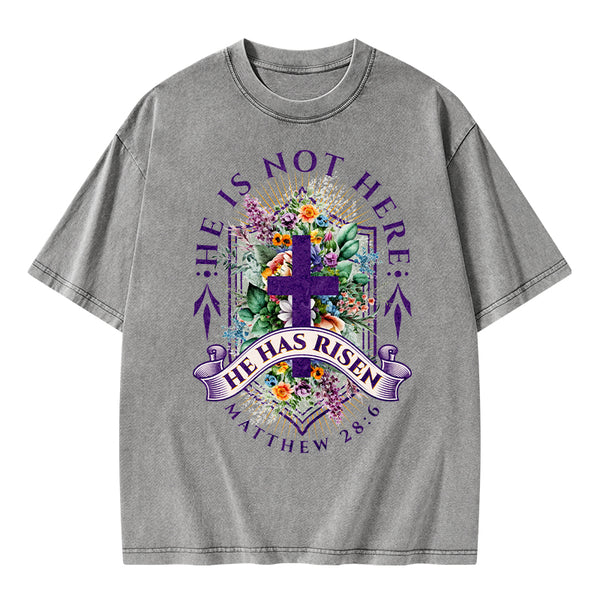 He Is Not Here He Is Risen Christian Washed T-Shirt