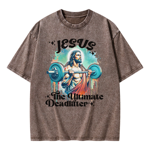 Jesus The Ultimate Deadlifter Christian Washed T-Shirt