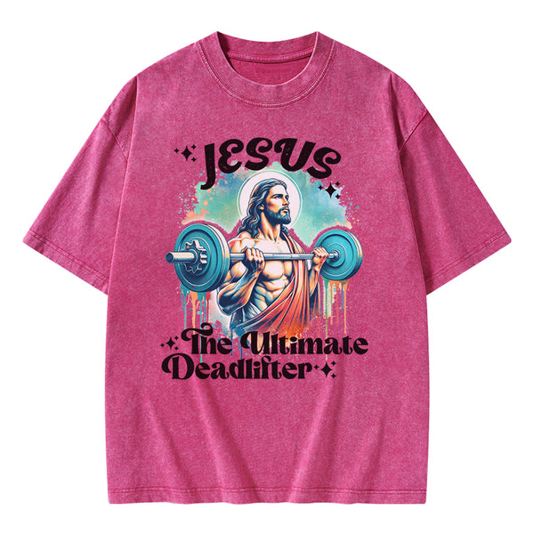 Jesus The Ultimate Deadlifter Christian Washed T-Shirt