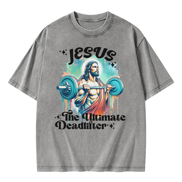 Jesus The Ultimate Deadlifter Christian Washed T-Shirt