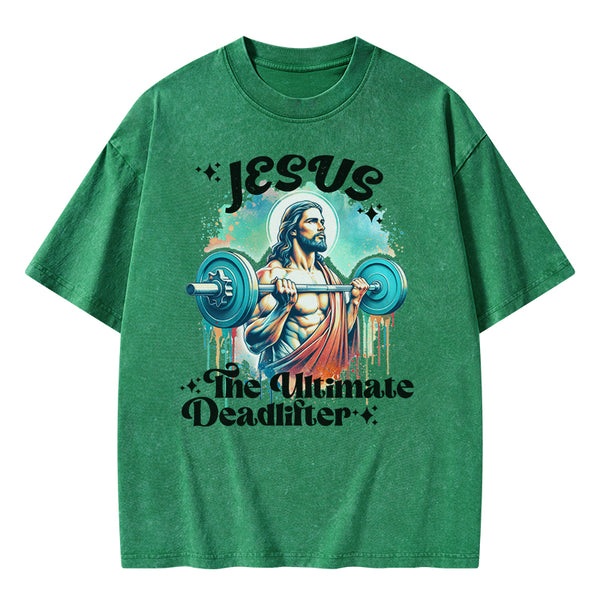 Jesus The Ultimate Deadlifter Christian Washed T-Shirt