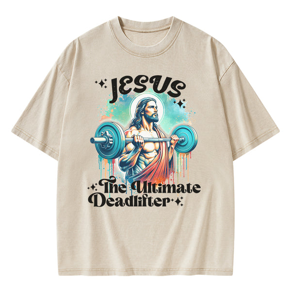 Jesus The Ultimate Deadlifter Christian Washed T-Shirt