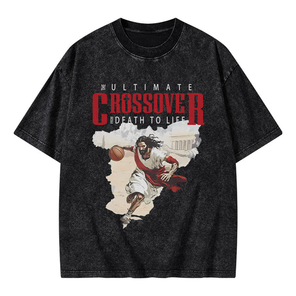 GC-WTS1633 The Ultimate Crossover From Death To Life Christian Washed T-Shirt