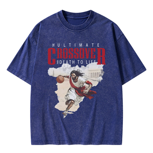 GC-WTS1633 The Ultimate Crossover From Death To Life Christian Washed T-Shirt