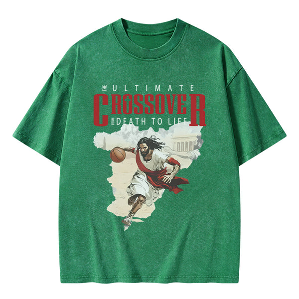 GC-WTS1633 The Ultimate Crossover From Death To Life Christian Washed T-Shirt