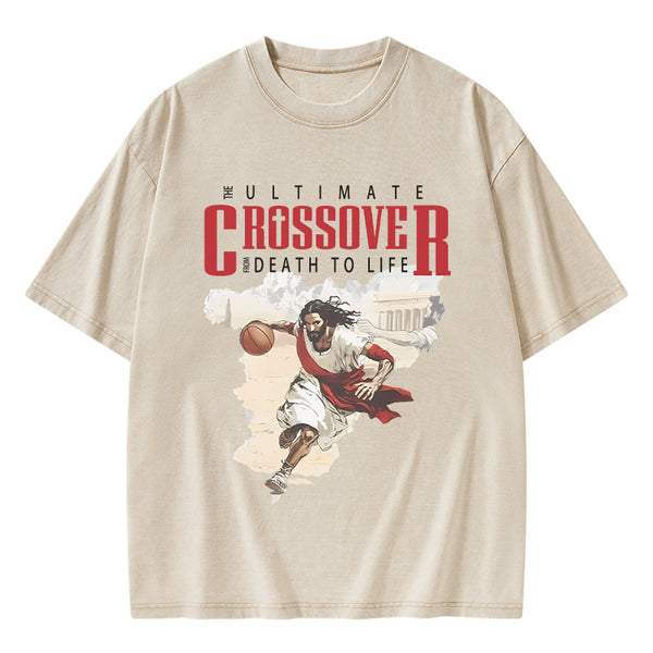 GC-WTS1633 The Ultimate Crossover From Death To Life Christian Washed T-Shirt