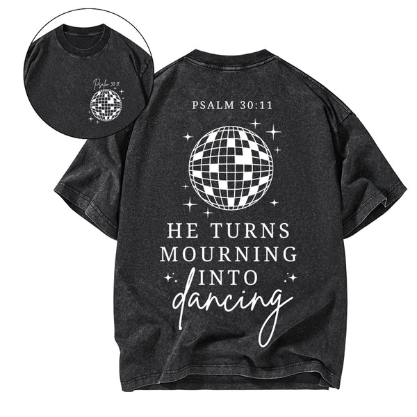 He Turns Mourning Into Dancing Christian Washed T-Shirt