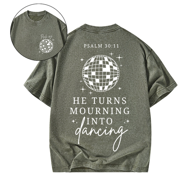 He Turns Mourning Into Dancing Christian Washed T-Shirt