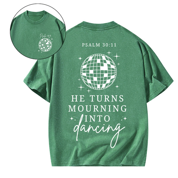 He Turns Mourning Into Dancing Christian Washed T-Shirt