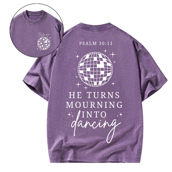 He Turns Mourning Into Dancing Christian Washed T-Shirt