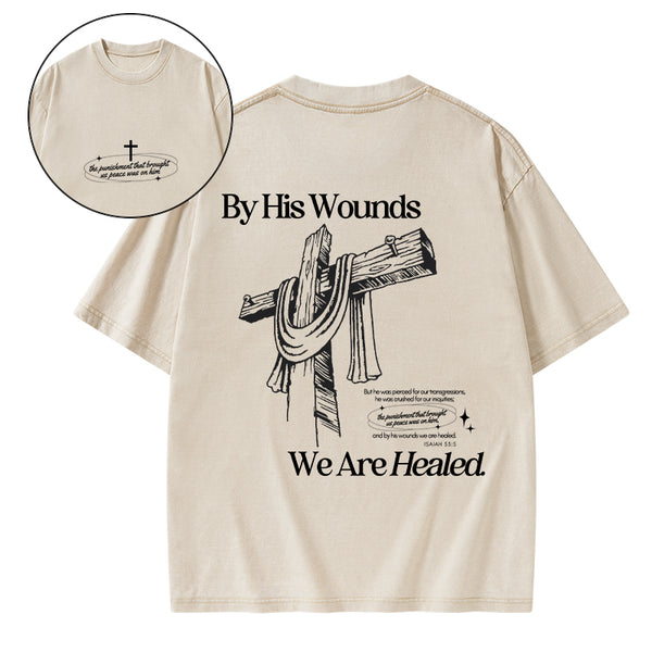 By His Wounds We Are Healed Christian Washed T-Shirt