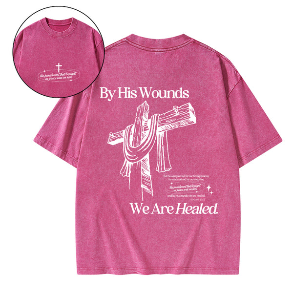 By His Wounds We Are Healed Christian Washed T-Shirt