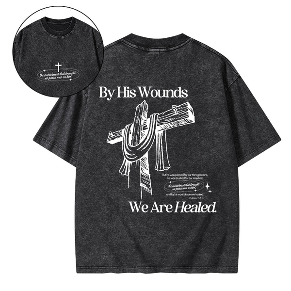 By His Wounds We Are Healed Christian Washed T-Shirt