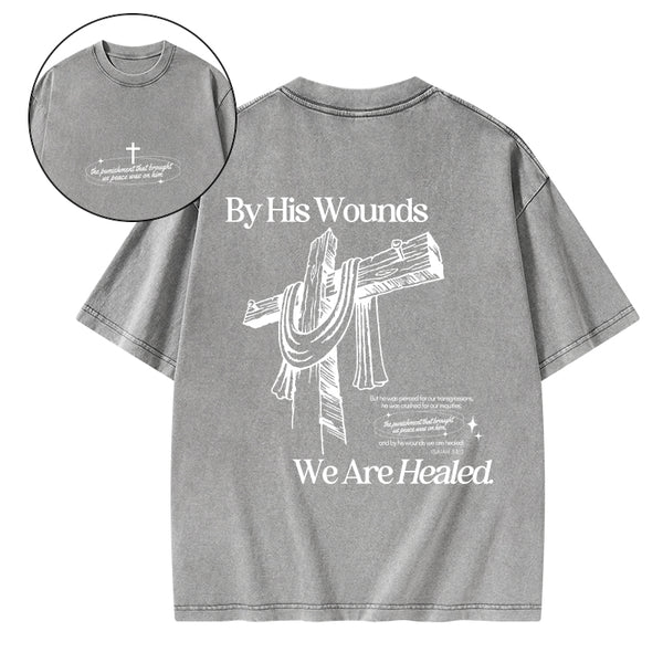 By His Wounds We Are Healed Christian Washed T-Shirt