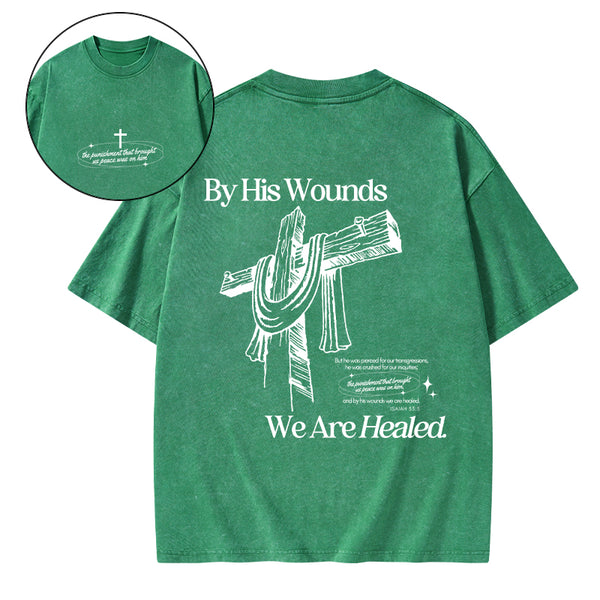By His Wounds We Are Healed Christian Washed T-Shirt
