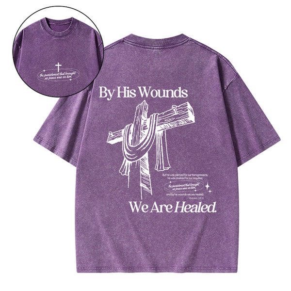 By His Wounds We Are Healed Christian Washed T-Shirt