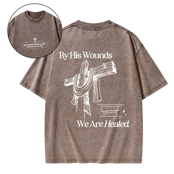 By His Wounds We Are Healed Christian Washed T-Shirt