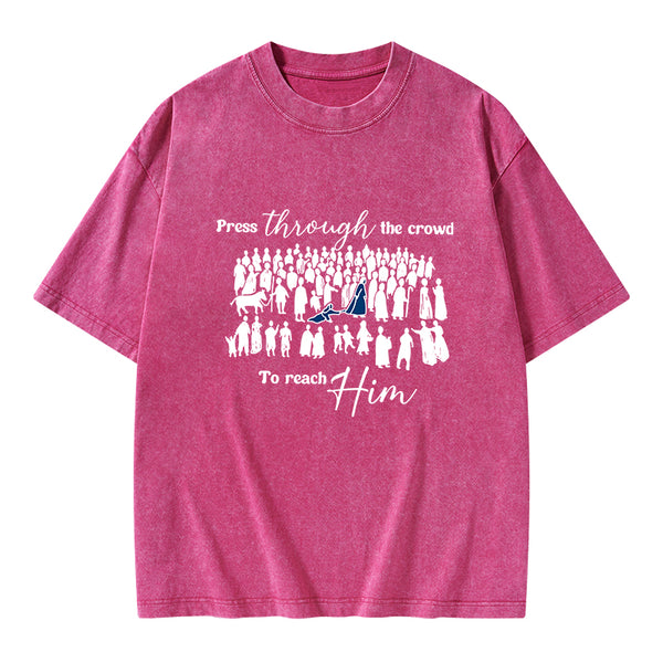 Press Though The Crowd To Reach Him Chrsitian Washed T-Shirt