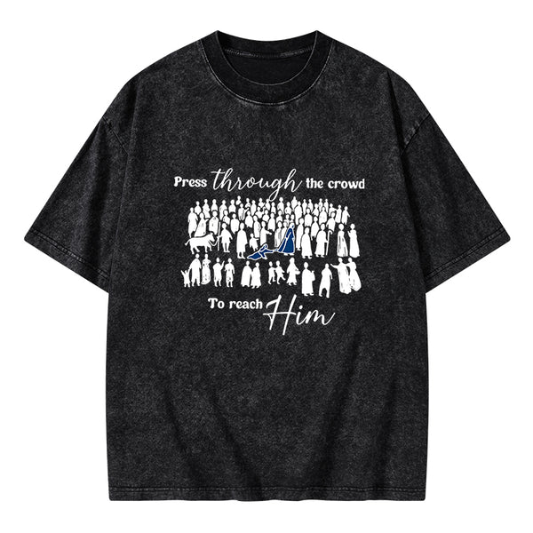 Press Though The Crowd To Reach Him Chrsitian Washed T-Shirt
